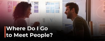 Where Do I Go to Meet Singles Near Me? 8 Ideas &amp; Tips