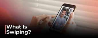 What Is Swiping? How It Impacts Singles 