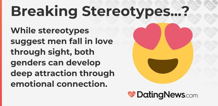 While stereotypes suggest men fall in love through sight, both genders can develop deep attraction through emotional connection. While stereotypes suggest men fall in love through sight, both genders can develop deep attraction through emotional connection.