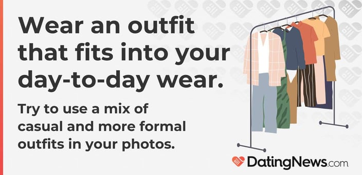 Wear an outfit that fits into your day to day wear.