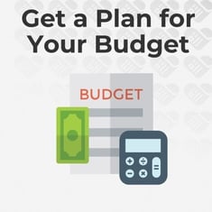Get a Plan for Your Budget