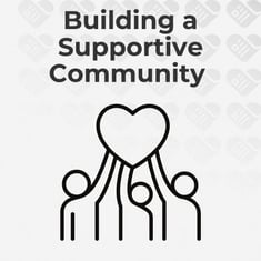 Building a Supportive Community Building a Supportive Community