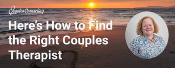 Here’s How to Find the Right Couples Therapist