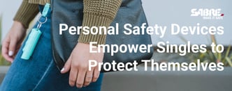 Personal Safety Devices Empower Singles to Protect Themselve