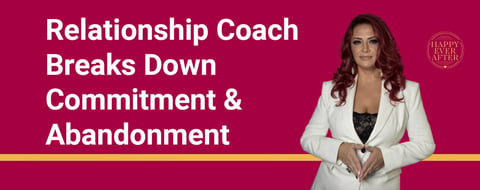 Relationship Coach Breaks Down Commitment, Abandonment, and Why You Might Be Afraid of Them Relationship Coach Breaks Down Commitment, Abandonment, and Why You Might Be Afraid of Them