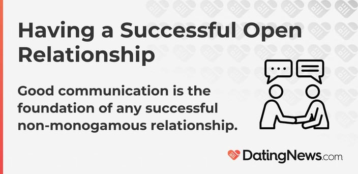 Good communication is the foundation of any successful non-monogamous relationship.