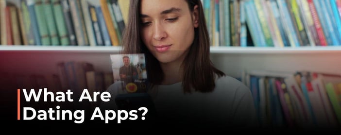 What Are Dating Apps