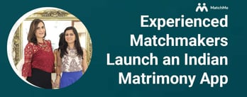 Experienced Matchmakers Launch an Indian Matrimony App