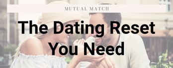 The Dating Reset You Need