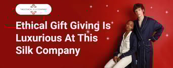 Gift Giving Can Be Luxurious And Ethical At This Silk Company