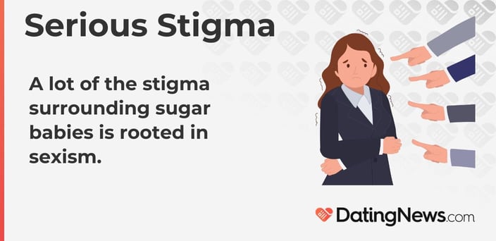 A lot of the stigma surrounding sugar babies is rooted in sexism. A lot of the stigma surrounding sugar babies is rooted in sexism.