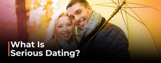 What Is Serious Dating?