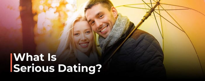 What Is Serious Dating