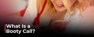 What Is a Booty Call?