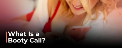 What Is a Booty Call? Understanding Its Impact on Dating and Relationship Dynamics What Is a Booty Call? Understanding Its Impact on Dating and Relationship Dynamics