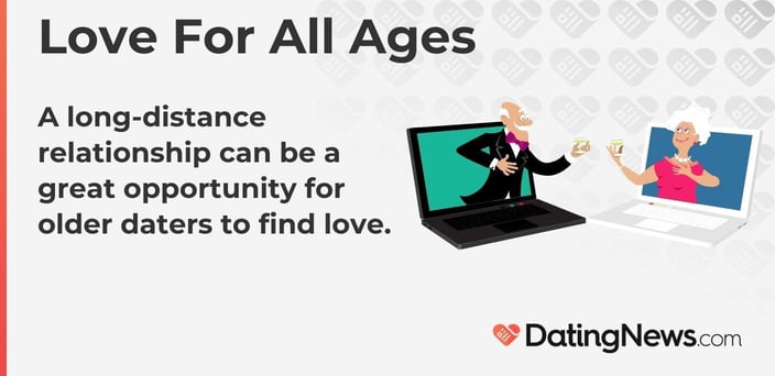A long-distance relationship can be a great opportunity for older daters to find love. A long-distance relationship can be a great opportunity for older daters to find love.