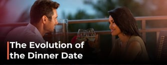 The Evolution of the Dinner Date