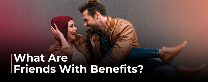 What Are Friends With Benefits