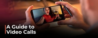 A Guide to Video Calls