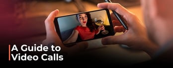 A Guide to Video Calls