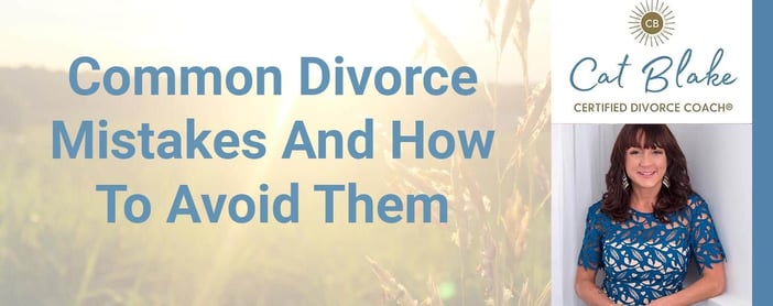 Common Divorce Mistakes How To Avoid Them
