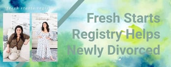 Fresh Starts Registry Helps Newly Divorced