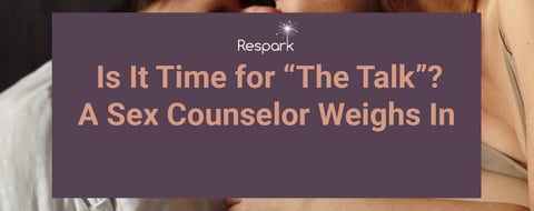 “The Talk” Doesn’t Have to Be Awkward. Here’s a Sex Counselor’s Tips for Healthy, Age-Appropriate Conversations “The Talk” Doesn’t Have to Be Awkward. Here’s a Sex Counselor’s Tips for Healthy, Age-Appropriate Conversations