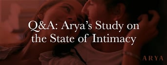 Q&amp;A: Findings from Arya’s Extensive New Study on the State of Intimacy
