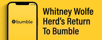 From Founder to CEO&#8230;Again: Whitney Wolfe Herd’s Comeback at Bumble