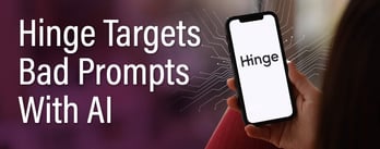 Hinge Targets Bad Prompts With AI