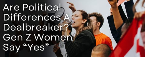 Are Political Differences a Dealbreaker? Gen Z Women Say “Yes”