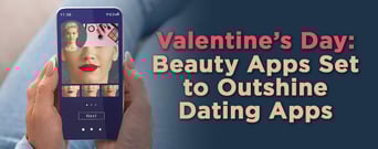 Valentine’s Day: Beauty and Restaurant Apps Set to Outshine Dating Apps