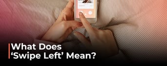 Swipe Left: Understanding Its Meaning and Impact on Dating Culture
