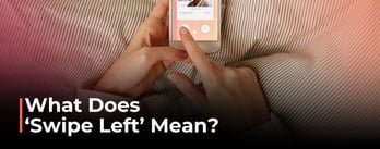 What Does 'Swipe Left' Mean?