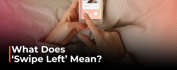 What Does Swipe Left Mean
