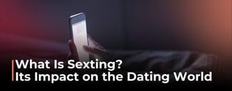 Defining Sexting's Impact on the Dating World
