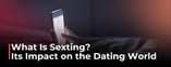 Defining Sexting's Impact on the Dating World