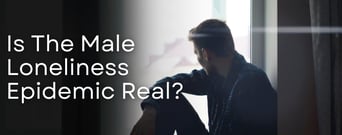 Opinion: Is The Male Loneliness Epidemic Real?
