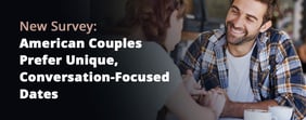 New Survey: American Couples Prefer Unique, Conversation-Focused Dates