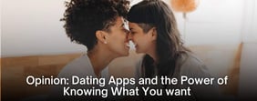 Dating Apps: The Power of Knowing What You want