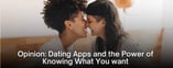 Dating Apps: The Power of Knowing What You want