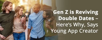 Gen Z is Reviving Double Dates – Here’s Why, Says Young App Creator