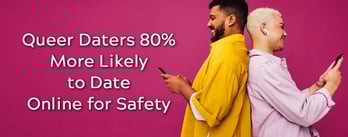 Queer Daters 80% More Likely to Date Online for Safety
