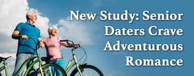 New Study: Senior Daters Crave Adventurous Romance