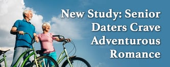 New Study: Senior Daters Crave Adventurous Romance
