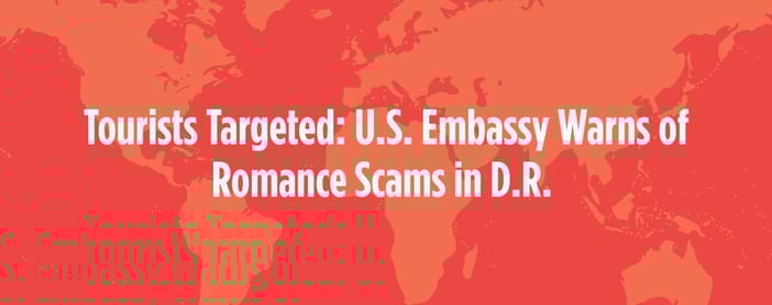 Tourists Targeted Embassy Warns Of Romance Scams In Dominican Republic