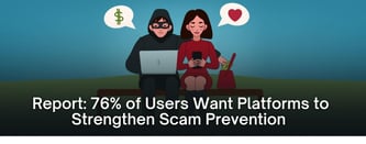 Report: 76% of Users Want Platforms to Strengthen Scam Prevention 