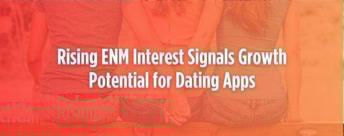 Enm Relationships Show High Satisfaction Rates And Untapped Potential For Dating Platforms