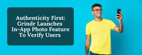 Authenticity First: Grindr Launches In-App Photo Feature To Verify Users 