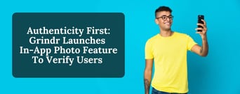 Authenticity First: Grindr Announces In-App Photo Feature That Verifies Users